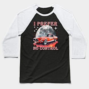 I Prefer No Control Baseball T-Shirt